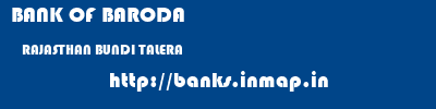 BANK OF BARODA  RAJASTHAN BUNDI TALERA   banks information 